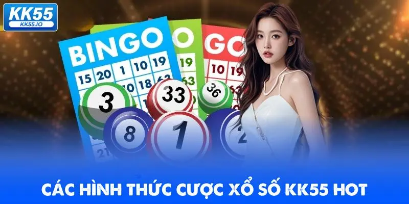cac-hinh-thuc-cuoc-xo-so-kk55-hot