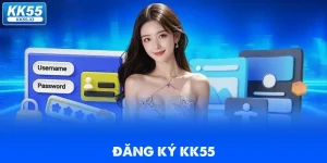 Đăng Ký KK55 | Mở Tài Khoản +58K Không Cần Nạp 2 dang-ky-kk55
