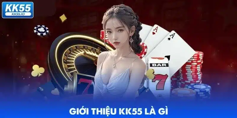 kk55-la-gi-gioi-thieu