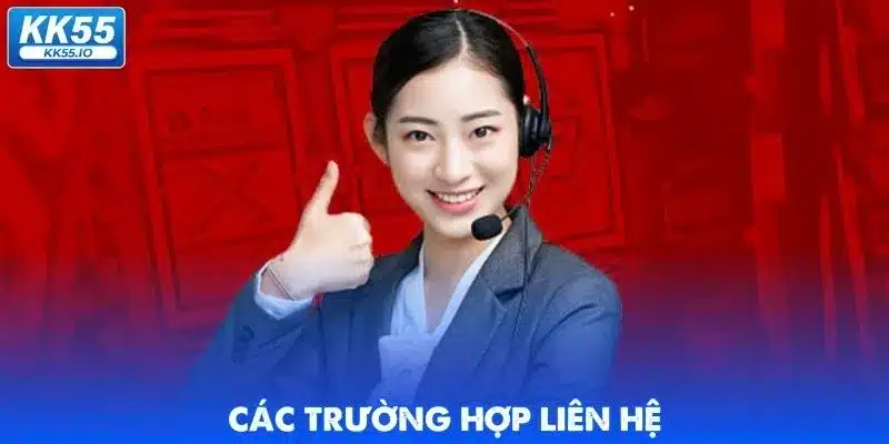 Liên Hệ KK55 - Hỗ Trợ Người Chơi 24/7 Xử Lý Mọi Vấn Đề 3 lien-he-cac-truong-hop