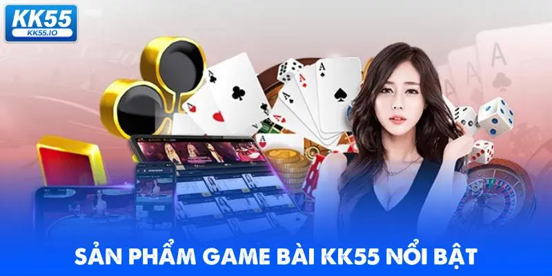san-pham-game-bai-kk55-noi-bat